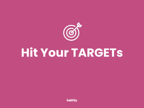 Hit Your TARGETs – Habitly